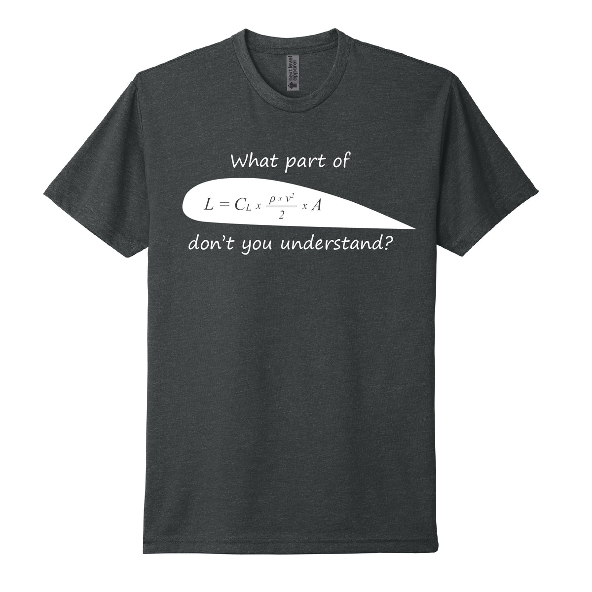 What Part of Lift Don’t You Understand? Aviation T-Shirt