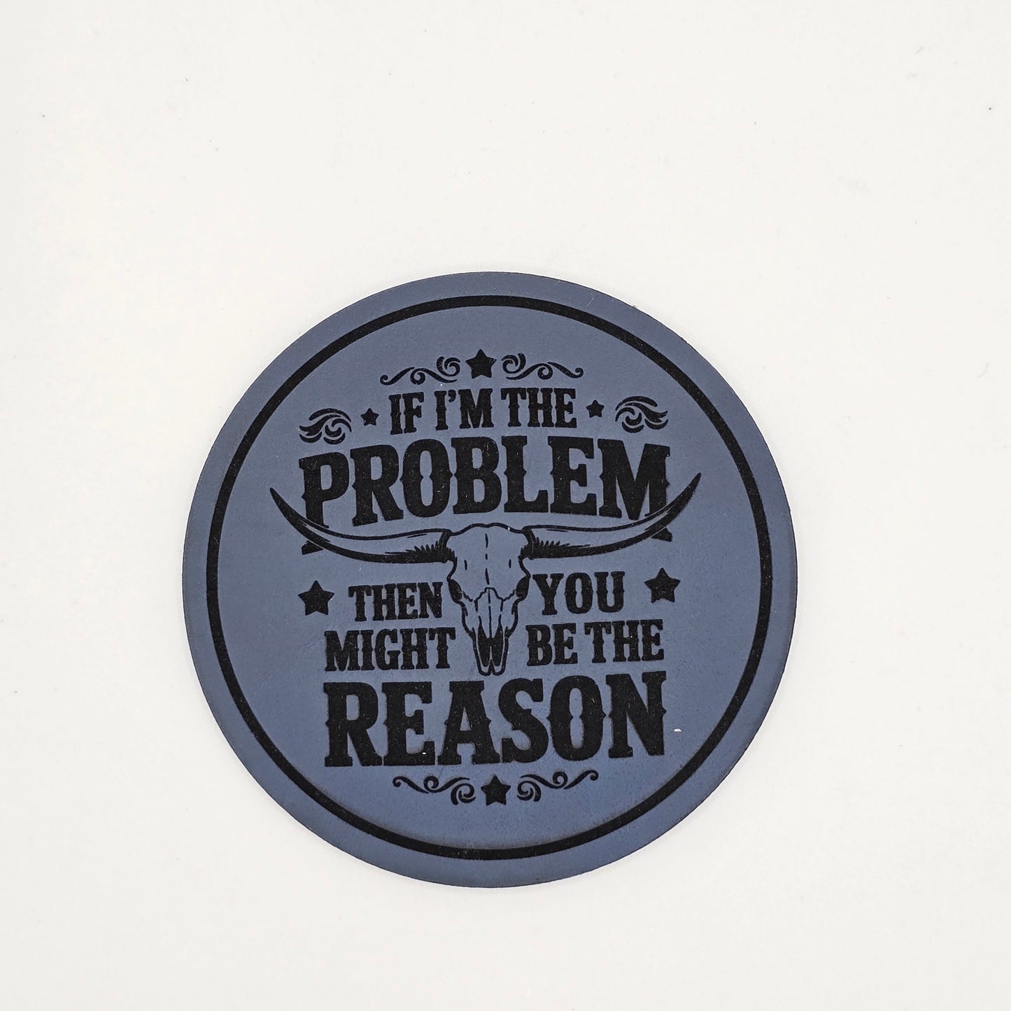If I’m the Problem Hat – Engraved Leather Patch Cap