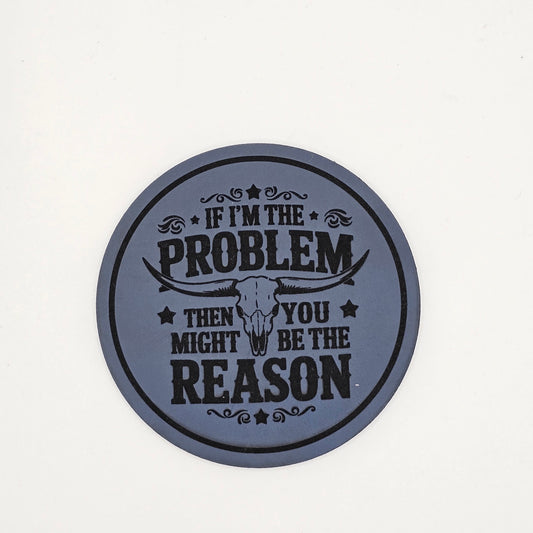 If I’m the Problem Hat – Engraved Leather Patch Cap