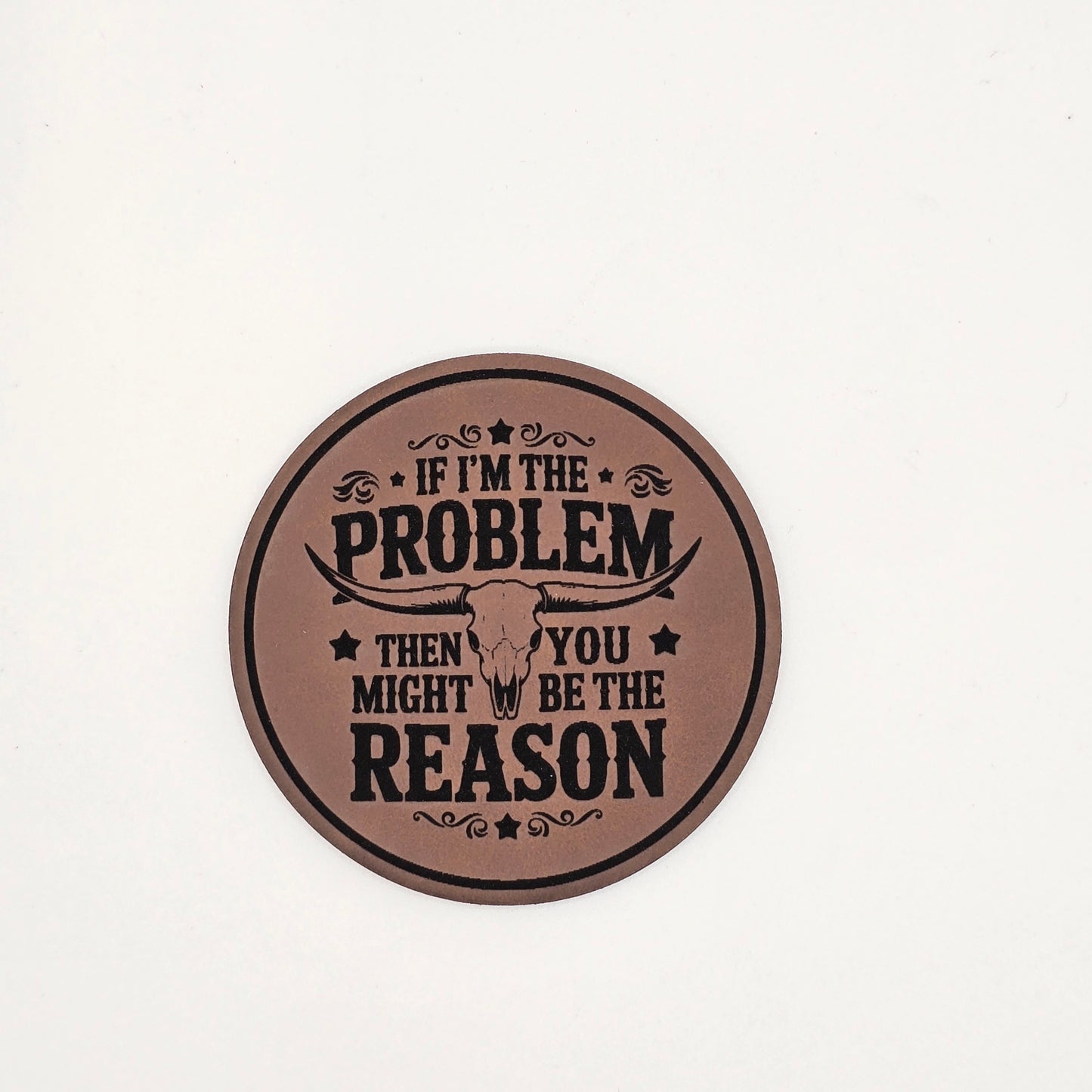 If I’m the Problem Hat – Engraved Leather Patch Cap